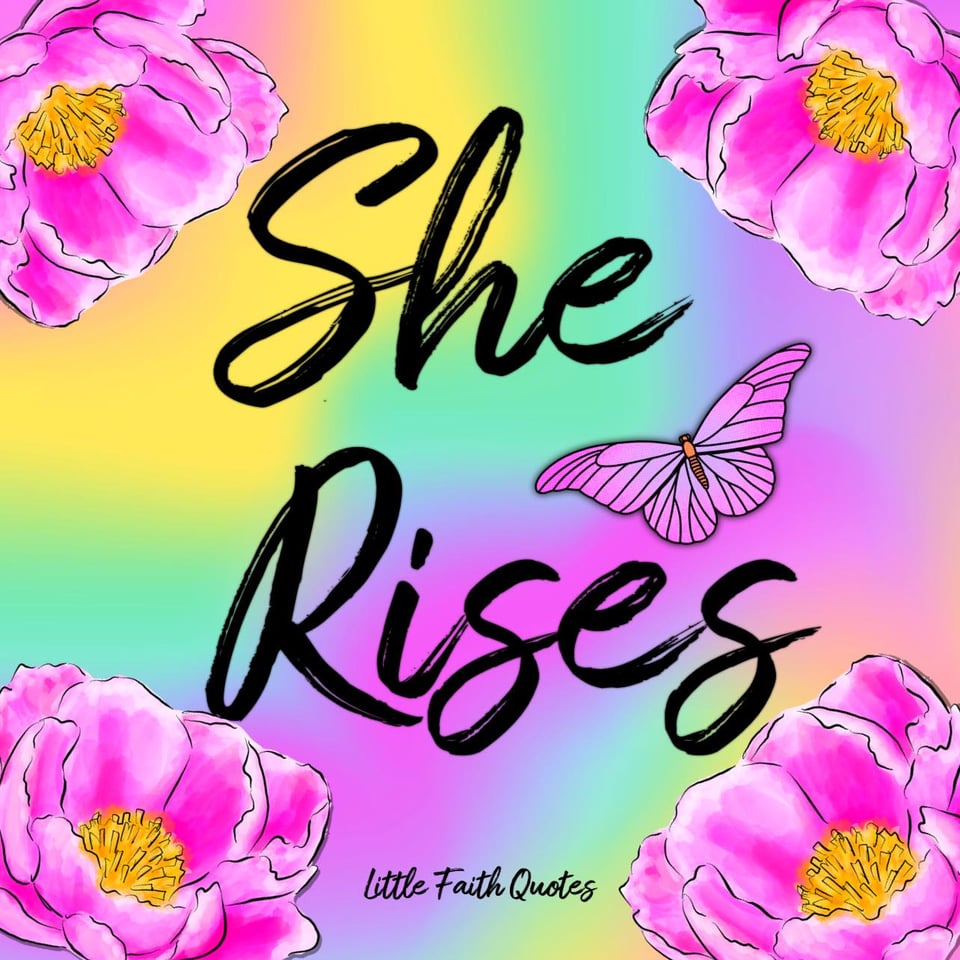 "She rises." Image by: @Little Faith Quotes.