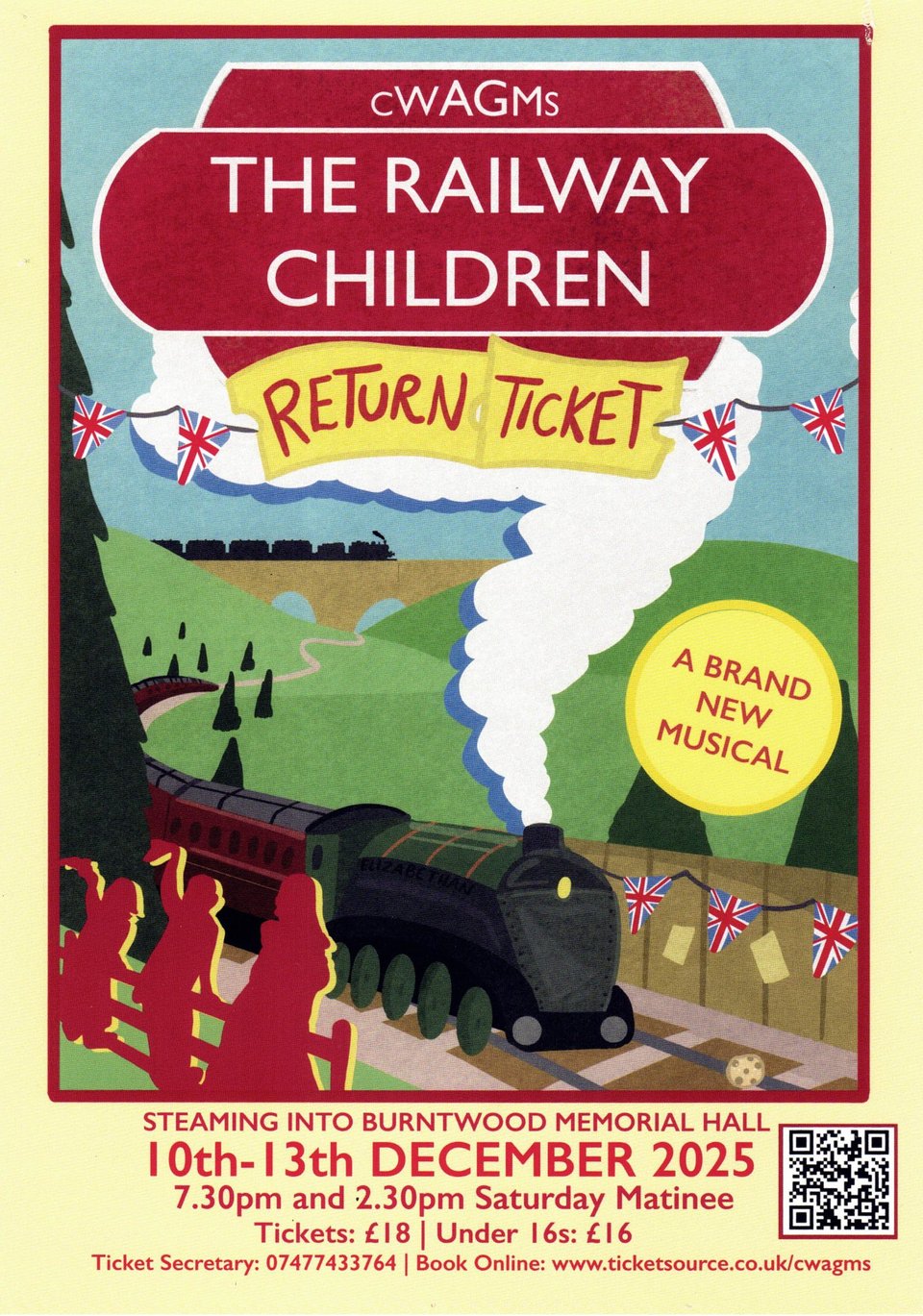 Poster for a stage production. A stylised illustration in the manner of vintage railway posters shows a steam locomotive chugging through rolling green countryside, trailing white smoke. The train crosses a stone viaduct with three small figures waving from the hillside below. At the top, a burgundy railway station nameplate reads "cWAGMs THE RAILWAY CHILDREN". Below this, a yellow banner with red text states "RETURN TICKET" with Union Jack bunting on either side. A yellow circular badge announces "A BRAND NEW MUSICAL". More bunting decorates the foreground platform area. Bottom text in burgundy reads: "STEAMING INTO BURNTWOOD MEMORIAL HALL 10th-13th DECEMBER 2025, 7.30pm and 2.30pm Saturday Matinee, Tickets: £18 | Under 16s: £16, Ticket Secretary: 07477433764 | Book Online: www.ticketsource.co.uk/cwagms". A QR code appears in the bottom right corner.