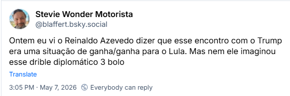 Post de Stevie Wonder Motorista (@blaffert.bsky.social) :
Ontem eu vi o Reinaldo Azevedo dizer que esse encontro com o Trump era uma situação de ganha/ganha para o Lula. Mas nem ele imaginou esse drible diplomático 3 bolo