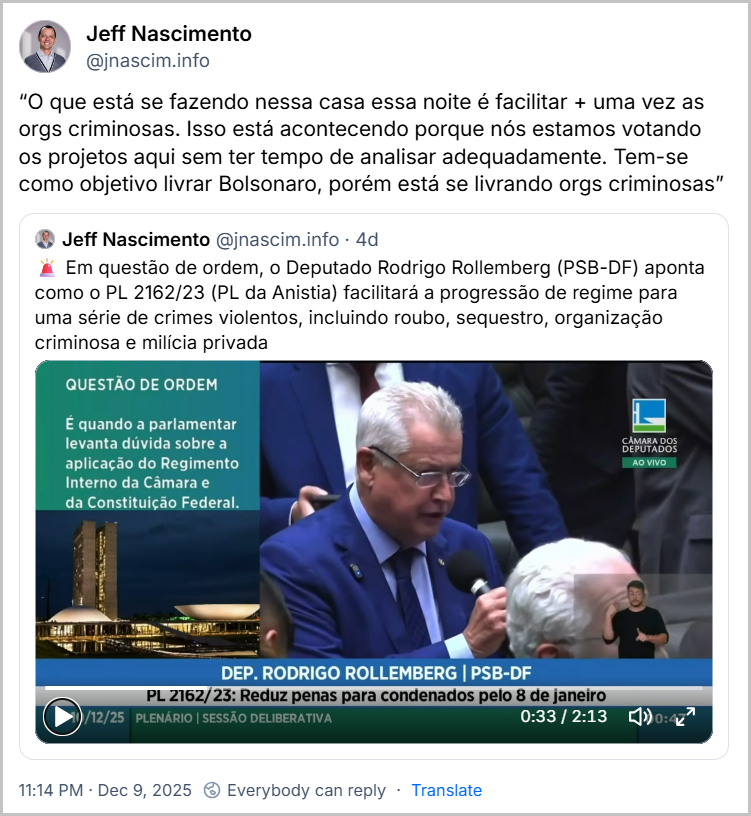 Post de Jeff Nascimento (@jnascim.info) com o texto: “O que está se fazendo nessa casa essa noite é facilitar + uma vez as orgs criminosas. Isso está acontecendo porque nós estamos votando os projetos aqui sem ter tempo de analisar adequadamente. Tem-se como objetivo livrar Bolsonaro, porém está se livrando orgs criminosas”. Ele cita post dele próprio, com o texto: 🚨 Em questão de ordem, o Deputado Rodrigo Rollemberg (PSB-DF) aponta como o PL 2162/23 (PL da Anistia) facilitará a progressão de regime para uma série de crimes violentos, incluindo roubo, sequestro, organização criminosa e milícia privada (vídeo da fala do deputado)