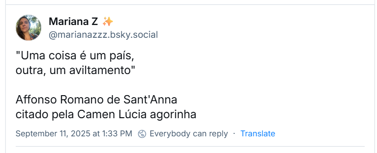 Post de Mariana Z‬ (‪@marianazzz.bsky.social‬) com o texto: "Uma coisa é um país, outra, um aviltamento" / Affonso Romano de Sant'Anna citado pela Camen Lúcia agorinha
