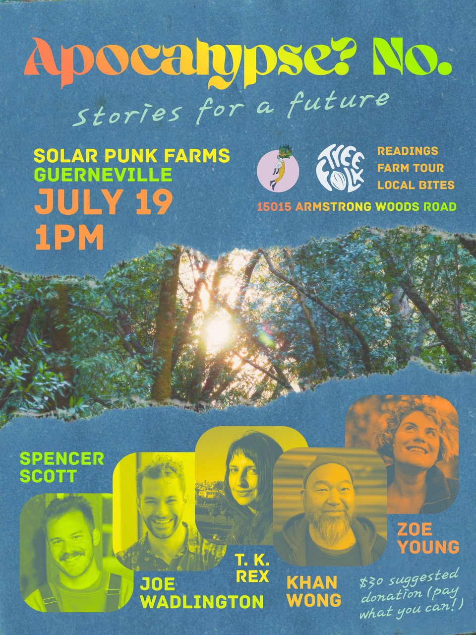 Poster for the Apocalypse? No. event at Solar Punk Farms, July 19, 1pm, featuring Spencer Scott, Joe Wadlington, T. K. Rex, Khan Wong, and Zoe Young, with local bites from Tree Folk and a tour of the farm. 15015 Armstrong Woods Road.