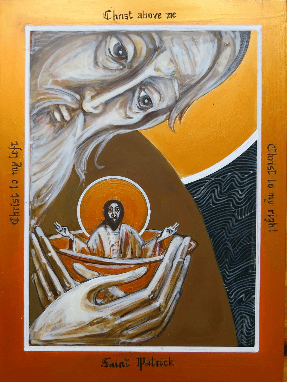 a man with long white beard--identied by text below as Saint Patrick--holds a bowl or ciborium with Jesus inside making gesture of blessing. Framed by text "Christ to my left," "Christ above me," "Christ to my right," on the respective sides.
