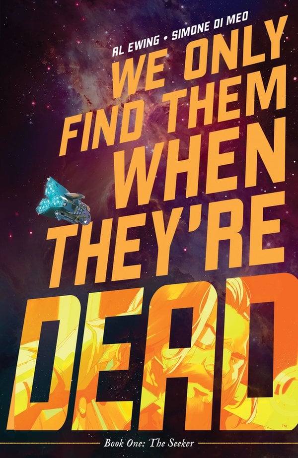 Cover art for Al Ewing and Simone Di Meo's "We Only Find Them When They're Dead" Book One: The Seeker