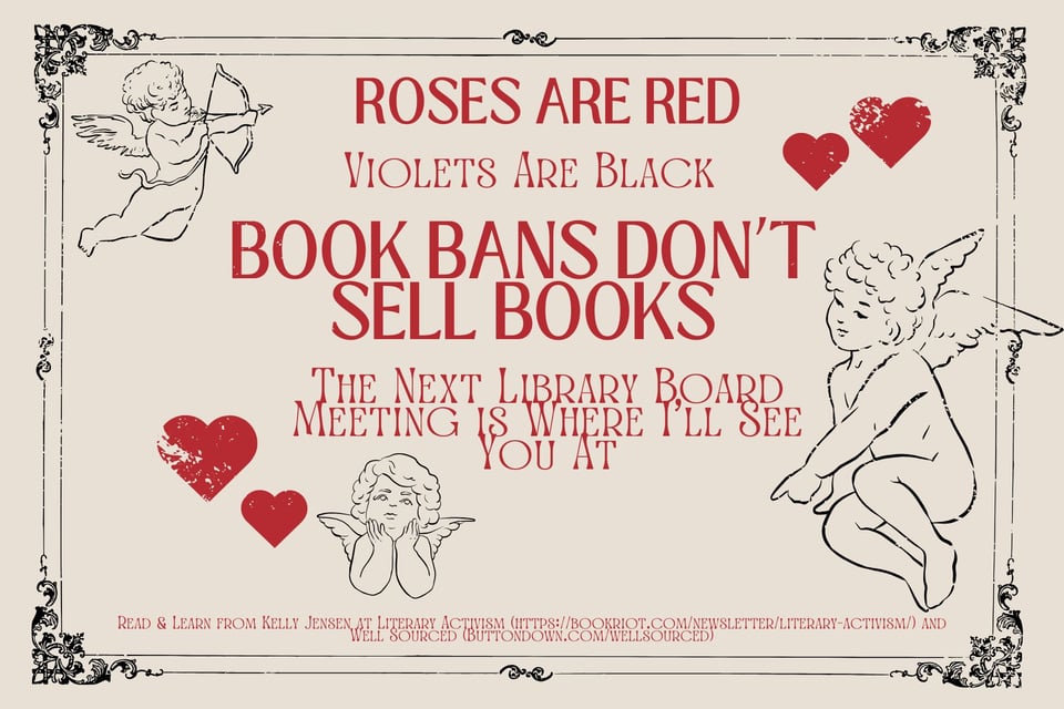 Vintage style Valentine's Day card with angels and cherubs. It says in red font: Roses Are Red, Violets Are Black, Book Bans don't Sell Books, The Next Library Board Meeting Is Where I'll See You At.