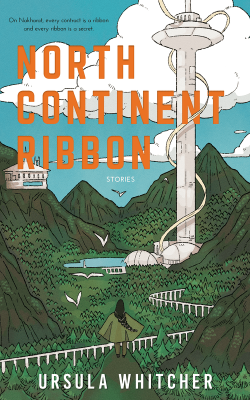 Cover art for the short story anthology/novella North Continent Ribbon (subtitled "stories"), by Ursula Whitcher, depicting a lush landscape of fluffy white clouds, a futuristic white tower wrapped with a beige ribbon extending from a white complex of semicircular buildings, a white viaduct, and green mountains with a futuristic white-and-blue building surrounding a valley filled with coniferous trees and white birds flying overhead; a figure in a green cape, olive pants, and brown boots stands on a precipice in the foreground with their black braid facing the viewer