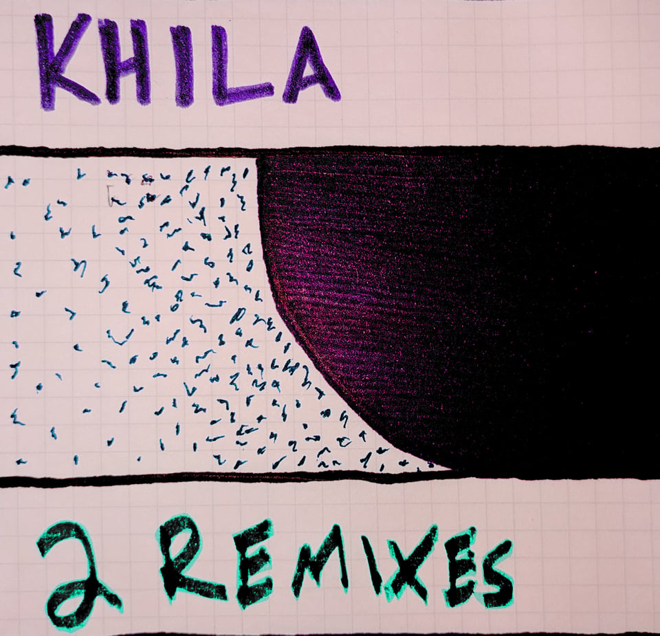 Hand-drawn album art for my 2 remixes release. It shows the name Khila and the text 2 Remixes and an abstract semi-circle and abstract squiggles.