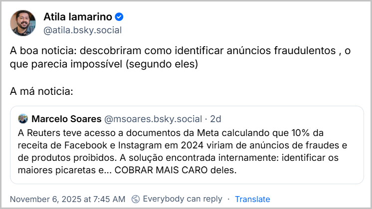 Post de Atila Iamarino (‪@atila.bsky.social‬) com o texto: A boa noticia: descobriram como identificar anúncios fraudulentos , o que parecia impossível (segundo eles) A má noticia: (citação ao post do Marcelo Soares)
