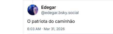 Post de Edegar (@edegar.bsky.social) :
O patriota do caminhão