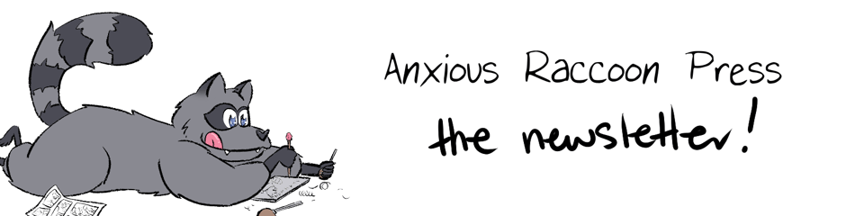 newsletter header! my mascot raccoon lies on their stomach, carving a new linoblock. Text reads "Anxious Raccoon Press the newsletter!"