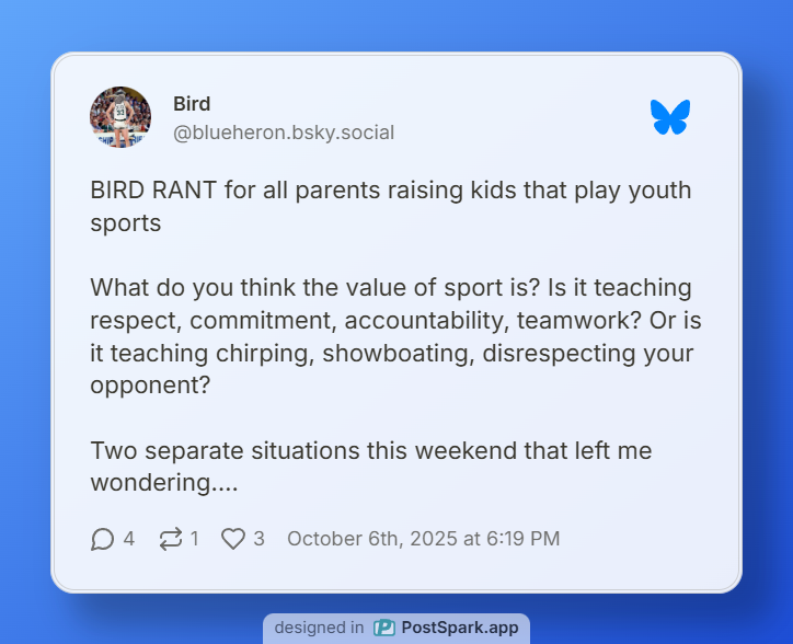 The first post of a thread on Bluesky from Bird sharing the following, "BIRD RANT for all parents raising kids that play youth sports What do you think the value of sport is? Is it teaching respect, commitment, accountability, teamwork? Or is it teaching chirping, showboating, disrespecting your opponent? Two separate situations this weekend that left me wondering…"