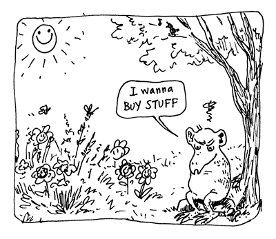 The sun and all the flowers are smiling, while a grumpy creature says "I wanna BUY STUFF"