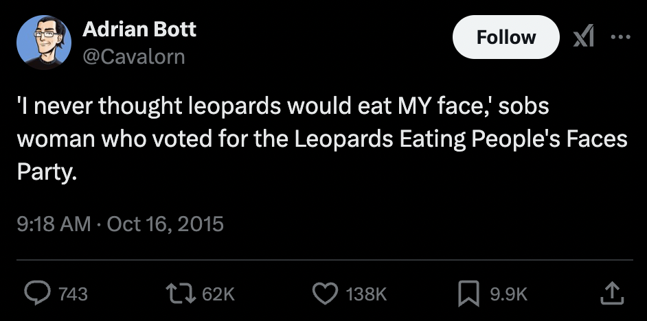Screenshot of a tweet by user Adrian Bott, @cavalorn. Dated 16th October 2015. Text reads: 'I never thought leopards would eat MY face,' sobs woman who voted for the Leopards Eating People's Faces Party.