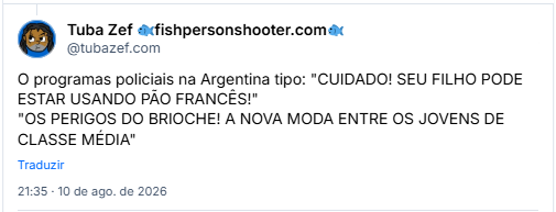 Post de Tuba Zef 🐟fishpersonshooter.com🐟 (@tubazef.com): O programas policiais na Argentina tipo: "CUIDADO! SEU FILHO PODE ESTAR USANDO PÃO FRANCÊS!"
"OS PERIGOS DO BRIOCHE! A NOVA MODA ENTRE OS JOVENS DE CLASSE MÉDIA"