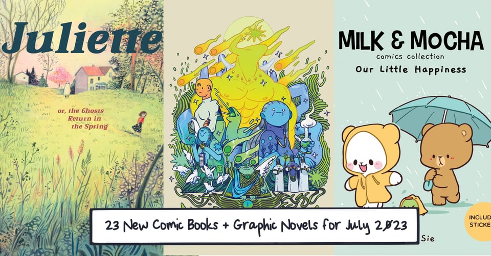Cover image for 23 New Comics and Graphic Novels for July 2023. Shows the covers for the comics Juliette, Grog the Frog: Book of Taurus, and Milk & Mocha Comics Collection: Our Little Happiness.