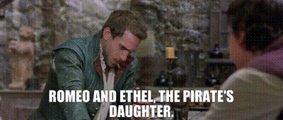 An image from Shakespeare in Love, saying "Romeo and Ethel, the Pirate's Daughter"