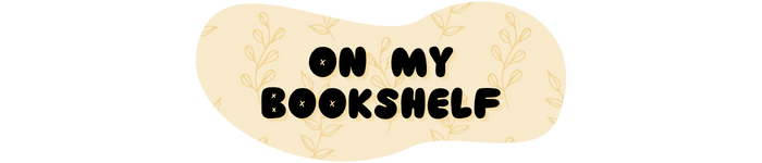 "On my bookshelf" is written in black bubble font against a yellow, botanical-patterned background shaped like a blob