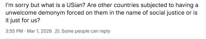Post de um estrago-fudidense (USian) com o texto: “I’m sorry but what is a USian? Are other countries subjected to having a unwelcome demonym forced on them in the name of social justice or is it just for us?” - Tradução livre: Desculpaí, mas o que é um "USian"? Outros países também são submetidos a um gentílico indesejado imposto em nome da justiça social, ou isso só acontece com a gente?”
