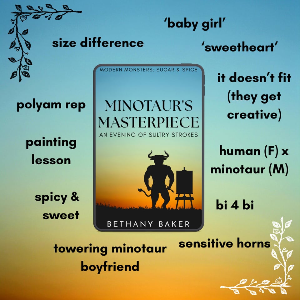 A trope graphic for the book Minotaur's Masterpiece: An Evening of Sultry Strokes by Bethany Baker. Includes Bi for Bi, towering minotaur boyfriend, it doesn't fit (they get creative), size difference, poly rep, painting lesson, 'baby girl', sensitive horns