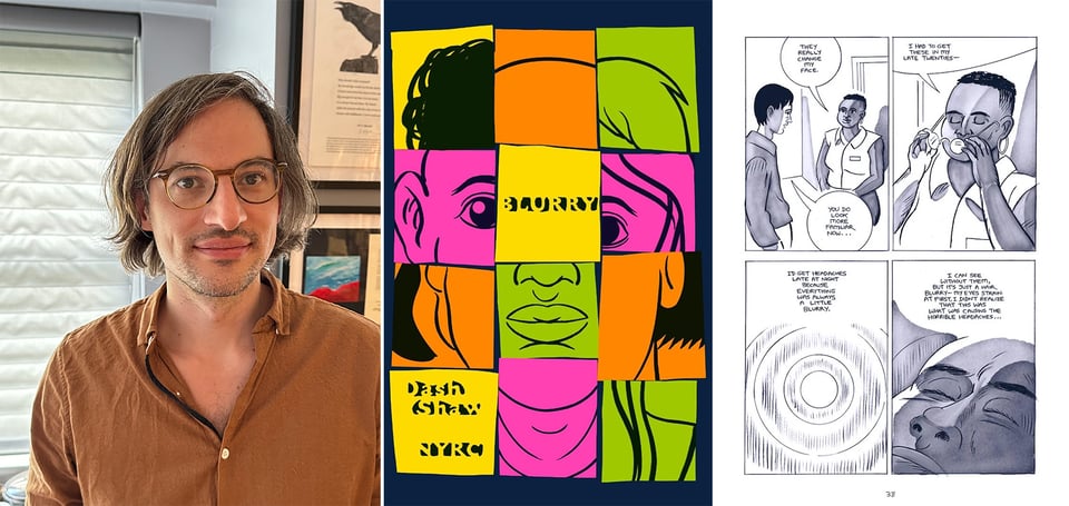 3 images: left, photo of artist Dash Shaw; center, cover of Dash's new graphic novel, BLURRY; right, a page from BLURRY