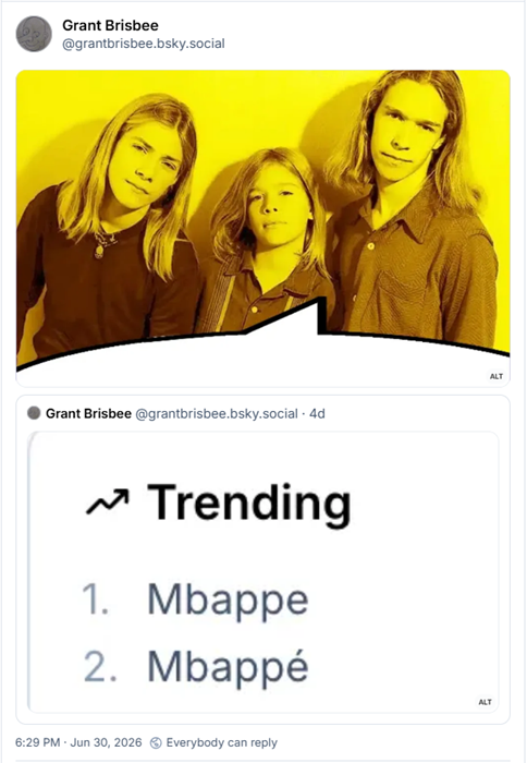 Post de Grant Brisbee (@grantbrisbee.bsky.social): (imagem do grupo Hanson, com um balão de diálogo levando pro post seguinte citado). Citação ao post do mesmo usuário: (imagem com estatísticas de tendência de assunto, tendo Mbappe como 1º lugar e Mbappé em 2º, fazendo parecer, na leitura rápida, o hit mmmbop, do grupo Hanson)