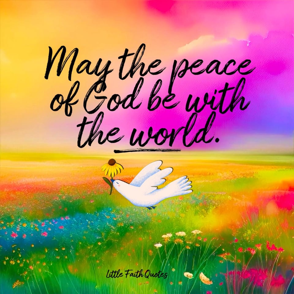"May the peace of God be with the world." A dove of peace soars above a meadow of wildflowers. The sky pops in shades of gold, pink, and blue. Image by: @Little Faith Quotes.