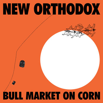 album art for New Orthodox's Bull Market on Corn - an orange background with a large white circle at the bottom right corner and line drawings of bunnies