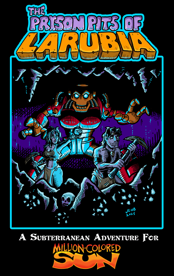 It's the Prison Pits of Larubia cover, illustrated and designed by Josh Burnett. That guy again. I wrote an alt text description of this cover when I shared it in a previous newsletter, should I look that one up? No, I am too lazy. It has the logo at the top, then a picture of miners. Behind the miners, a robot looms ominously.