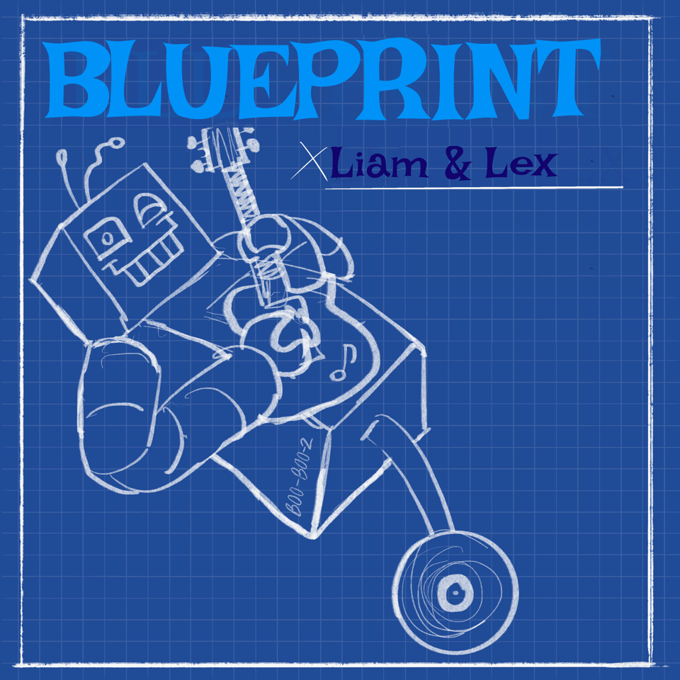 Album cover. A robot playing guitar. It says "Blueprint" and "Liam & Lex."