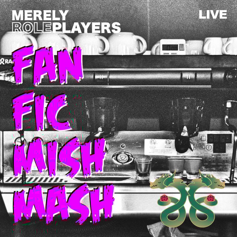 Merely Roleplayers Live: Fan Fic Mish Mash at Dragonmeet