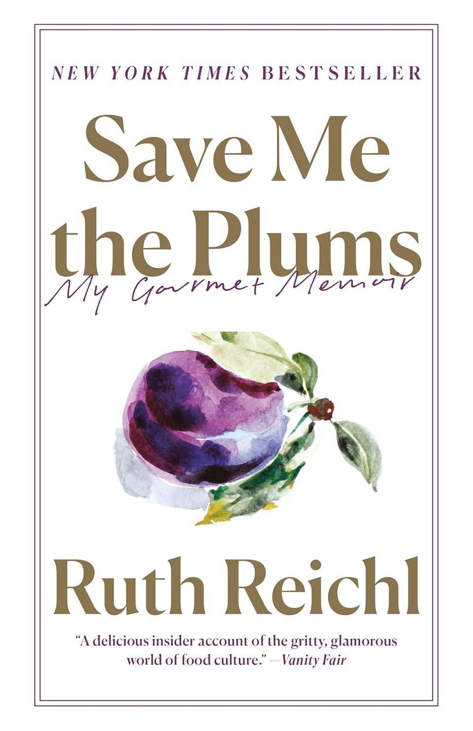 Book cover of Save Me the Plums by Ruth Reichl