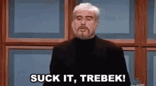 Sean Connery on SNL's parody of Jeopardy! saying "Suck it, Trebek!"