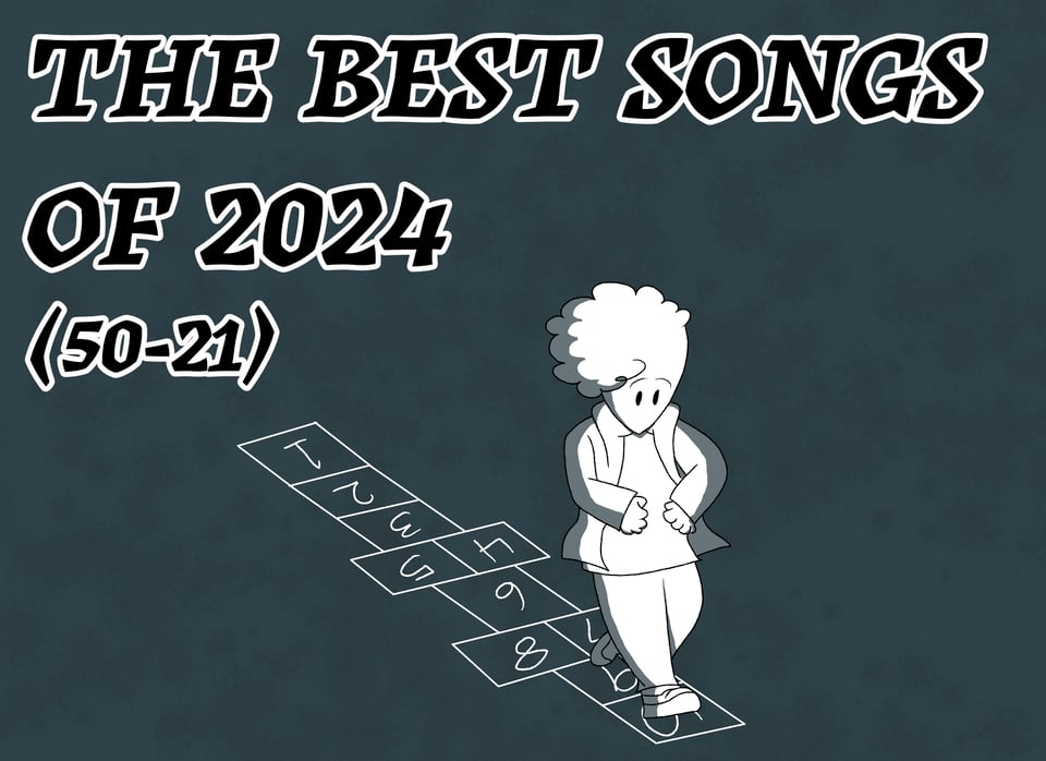 Alt Text: A drawing of me skipping down hopscotch in a big hoodie. Above me is black text with a white outline saying, “The Best Songs of 2024 (50-21). It’s styled off of the music video for “Not Like Us” by Kendrick Lamar.