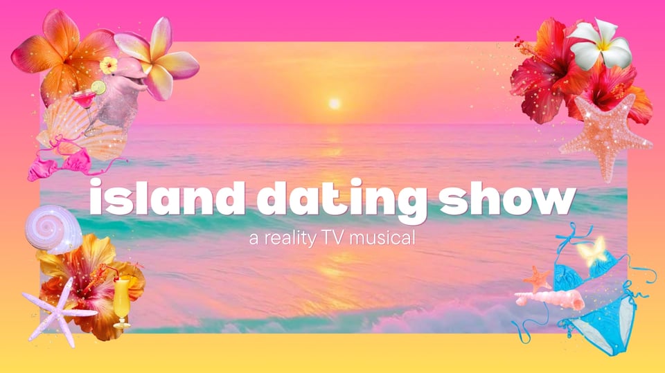 The words Island Dating Show: a reality TV musical over a ocean sunset
