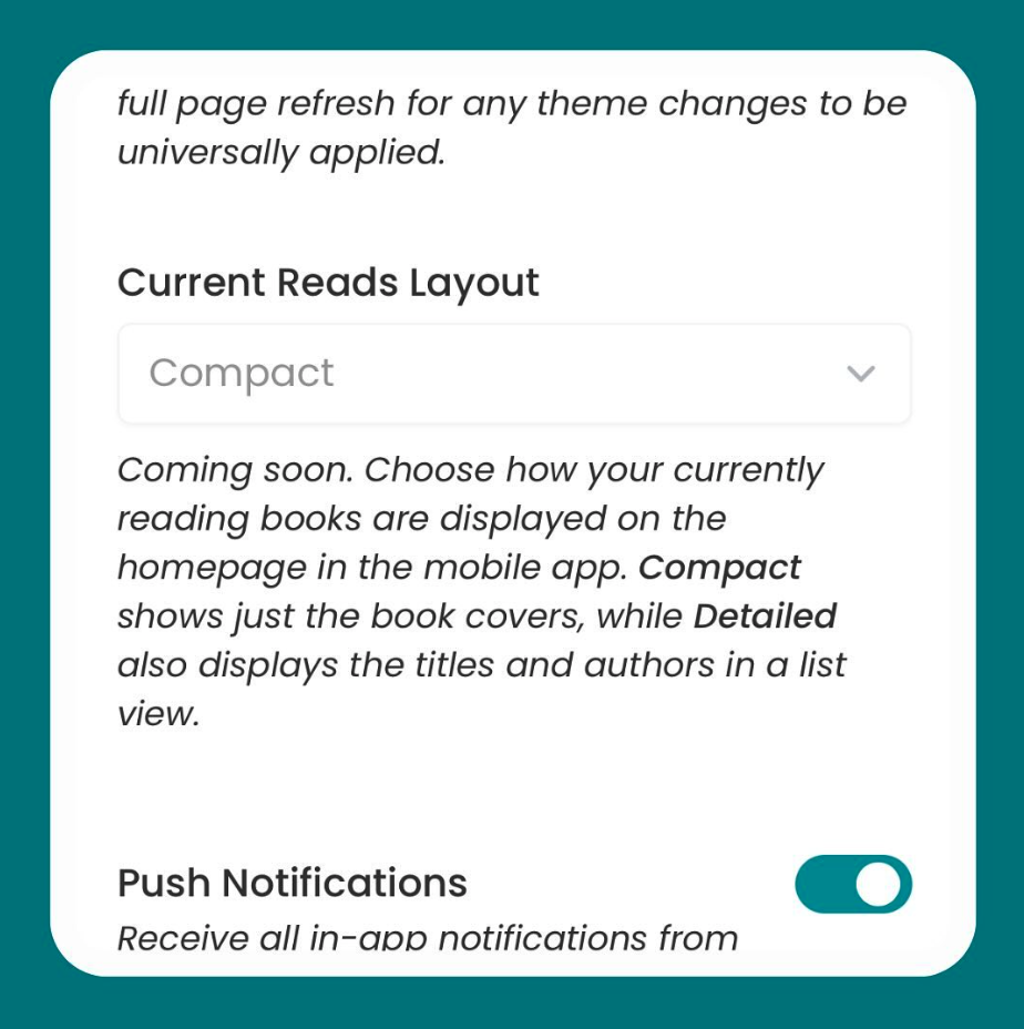 The screenshot highlights a feature titled “Current Reads Layout” from the StoryGraph mobile app. It offers an option to select between “Compact” and “Detailed” display modes for books on the homepage. The “Compact” mode will showcase only the book covers, while the “Detailed” mode will also display book titles and authors, providing users with flexible viewing options.