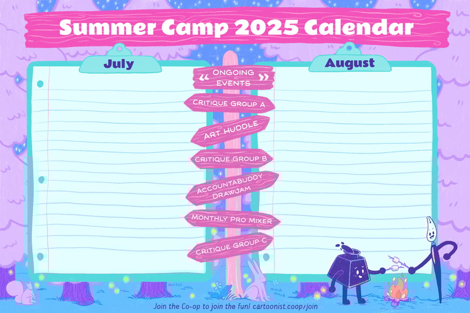 A colorful graphic template announcing the Cartoonist Cooperative's first Summer Camp 2025 Calendar with the Co-op's mascots Inkling (an inkwell) and Nibford (a dip pen) roasting marshmallows over a campfire at night in the woods. Fireflies and stars dot the scene, and a rabbit and squirrel look on in curiosity. Two giant clipboards announce the events slated for each month, and a tall sign post in the middle indicates that the following events are ongoing throughout each month: Critique Group A, Art Huddle, Critique Group B, AccountaBuddy DrawJam, Monthly Pro Mixer, and Critique Group C. The remaining events have not yet been added to this template.