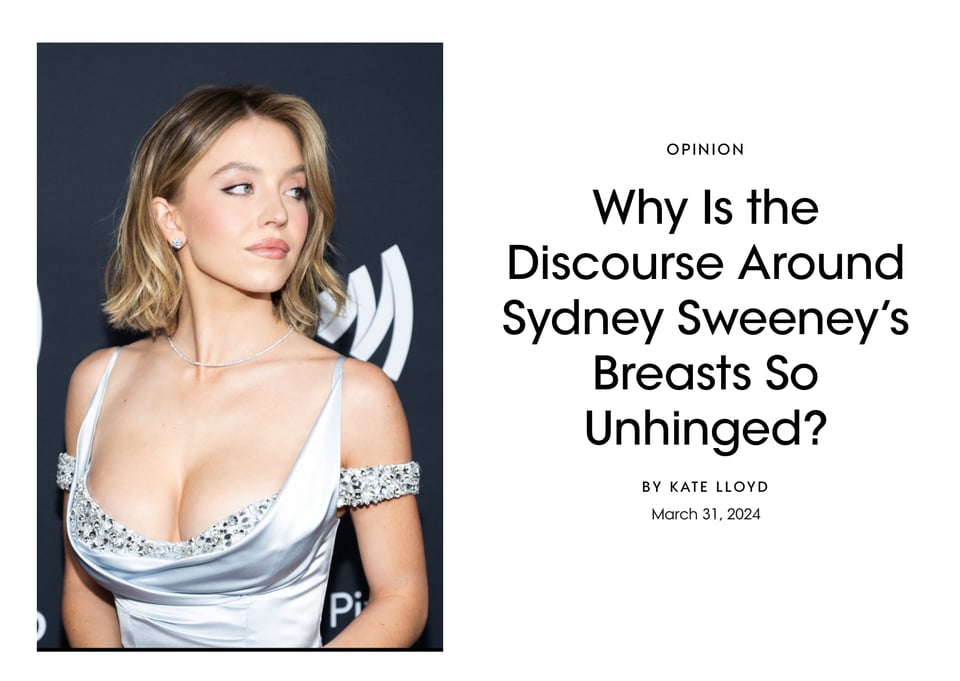 Photo of Sweeny in a low cut dress next to the words “Why is the discourse around Sydney Sweeney‘s breasts so unhinged?“