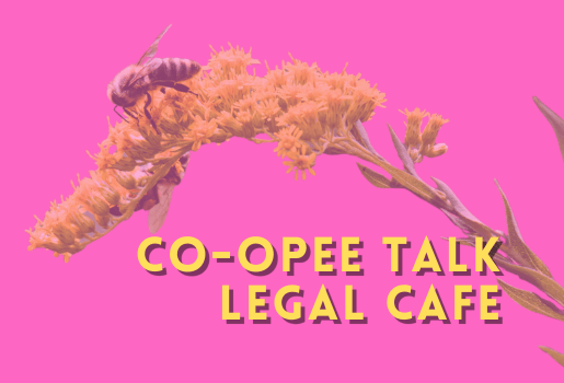 Bold yellow text “Co-opee Talk Legal Cafe” over a pink background showing a bee on yellow flowers.