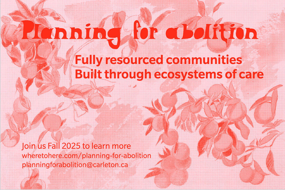 a pink background and red ink, abundant clusters of oranges in the corners, handwritten at the top planning for abolition and in serif text fully resources communities built through ecosystems of care. in the bottom corner Join us Fall 2025 to learn more.