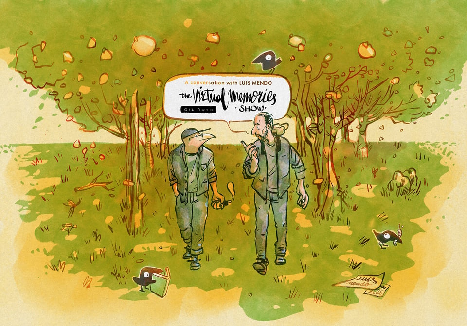 cartoony illustration of two men walking through a grove; the man on the left has a beak and is wearing a baseball cap; the man on the right is taller and has his hair tied back in a ponytail, and is saying, "A conversation with Luis Mendo: The Virtual Memories Show, with Gil Roth"