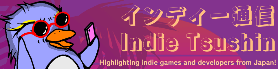 Indie Tsushin: Highlighting indie games and developers from Japan!