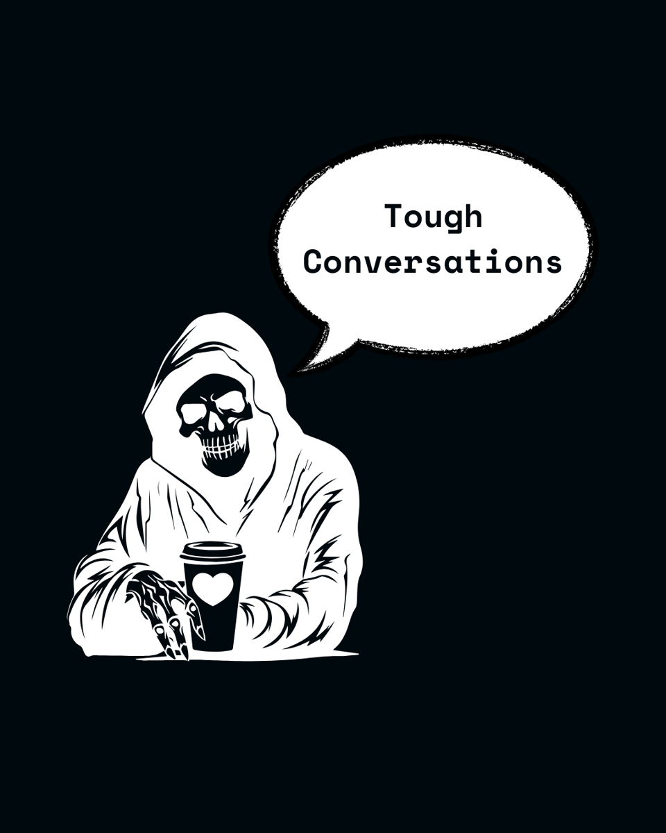 A grim reaper enjoying a cup of coffee with a speech bubble reading "tough conversations"