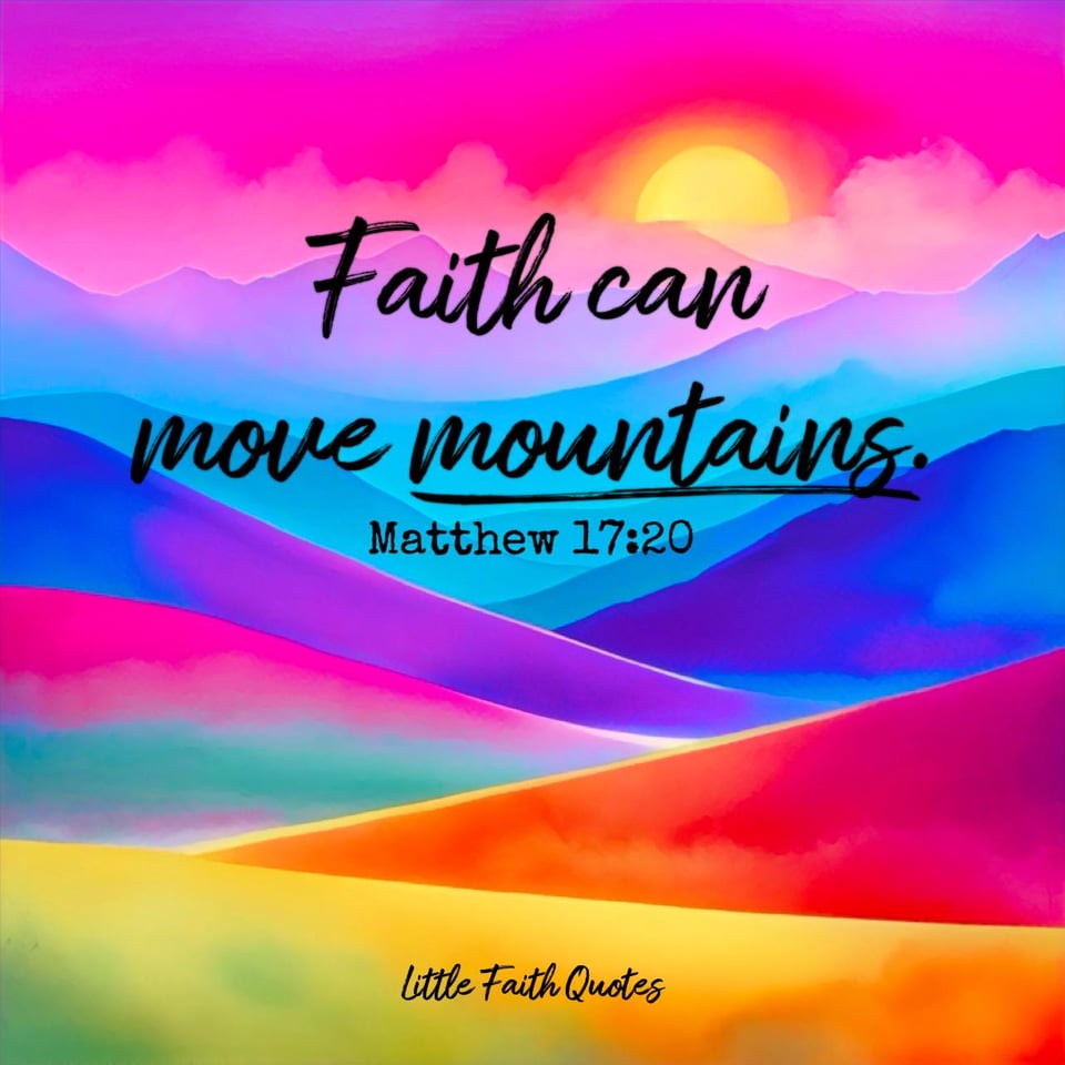 He replied, “Because you have so little faith. Truly I tell you, if you have faith as small as a mustard seed, you can say to this mountain, ‘Move from here to there,’ and it will move. Nothing will be impossible for you.” ~Matthew 17:20. The sun sets in a bright pink and orange sky. The sun sets over electric blue, hot pink, orange, green and yellow mountains. Image by: @Little Faith Quotes.