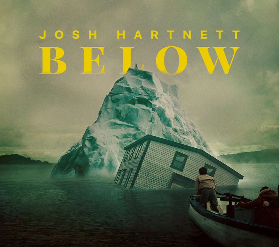 A large iceberg, a half-sunken house and a person leaning out of a rowboat in mysterious misty waters. Above in yellow: JOSH HARTNETT - BELOW.