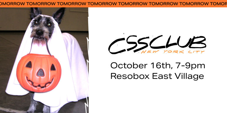 A dog dressed in a super spooky ghost costume holding a jack-o-lantern basket in their teeth. Text to the right reads; CSS Club NYC. October 16th 7-9pm. Resobox East Village