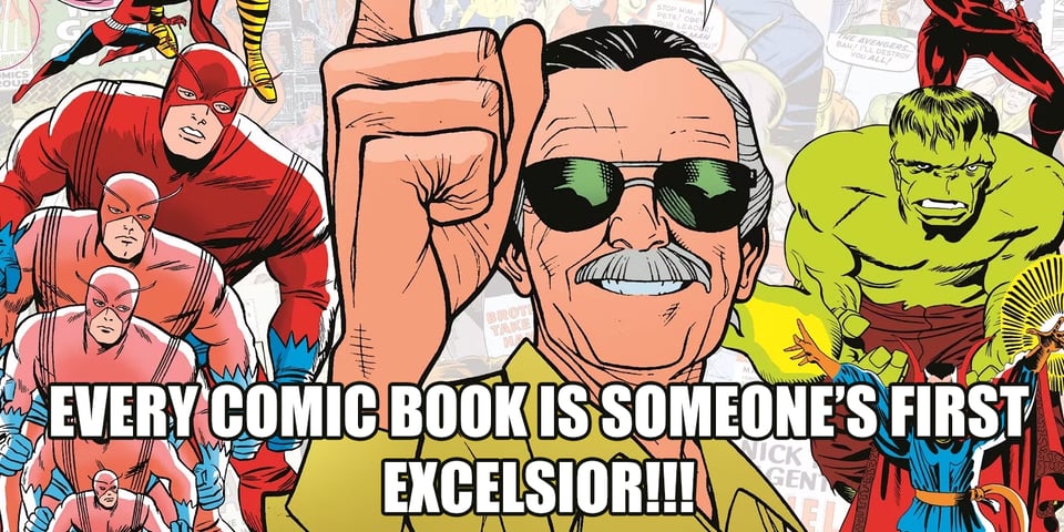 a cartoon of stan lee smiling with marvel characters around him and the text "every comic book is someone's first - excelsior!!!"