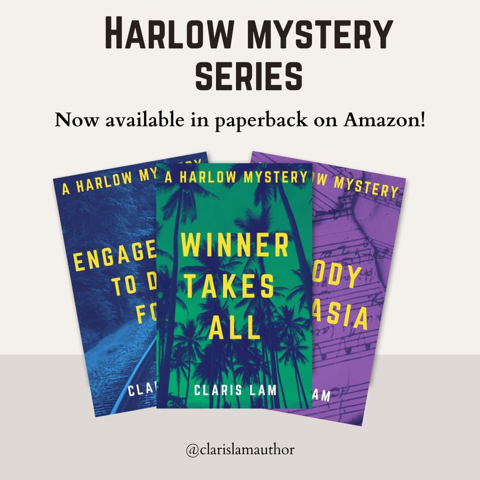 Image shows the covers of "Winner Takes All," "Engagement To Die For," and "Bloody Fantasia" in the middle of the image. The words above read: "HARLOW MYSTERY SERIES - Now available in paperback on Amazon!" the background is a light grey rectangle with a slightly darker grey rectangle underneath it. The font is black.