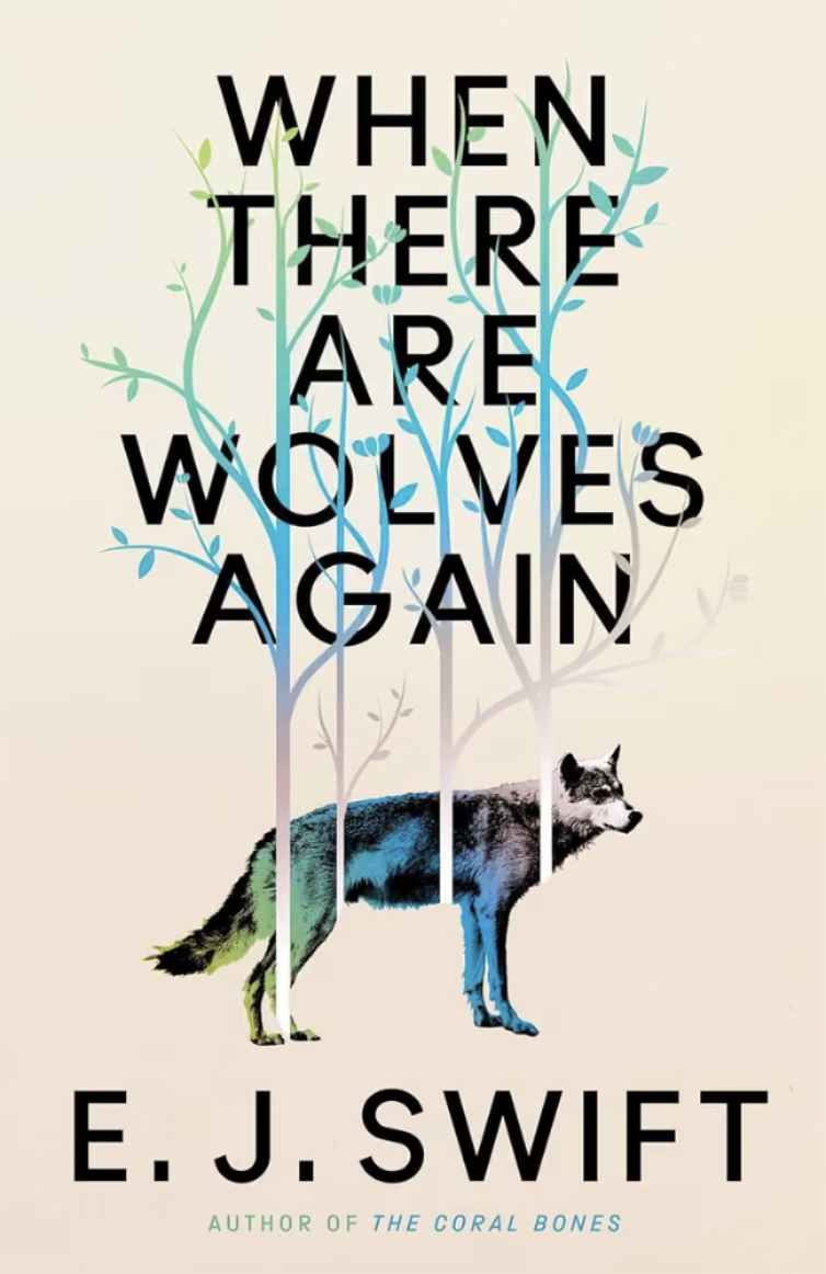 The cover for E.J. Swift's When There Are Wolves Again. There's a blue/green/gray wolf on a plain solid background. The wolf has tree silhouettes coming out of its body, and the branches of the trees grow up and around the book's title.