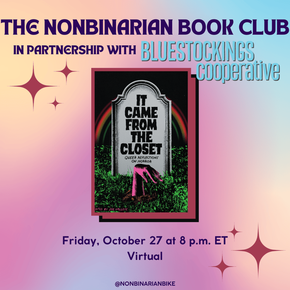 Dark blue text on a pink, yellow, and blue gradient background says "The Nonbinarian Book Club in partnership with Bluestockings Cooperative." Below that is the cover of It Came from the Closet edited by Joe Vallese in a dark pink and black stylized frame, and below that in more dark blue text it says, "Friday, October 27 at 8 p.m. ET, virtual." There are dark pink sparkles on the edges of the image.