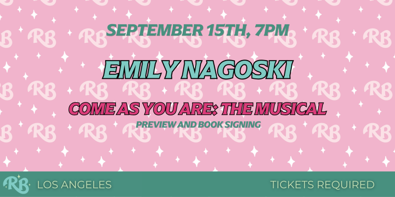 september 15th, 7pm - emily nagoski in come as you are: the musical (preview and book signing) at the ripped bodice, los angeles location. ticket link.